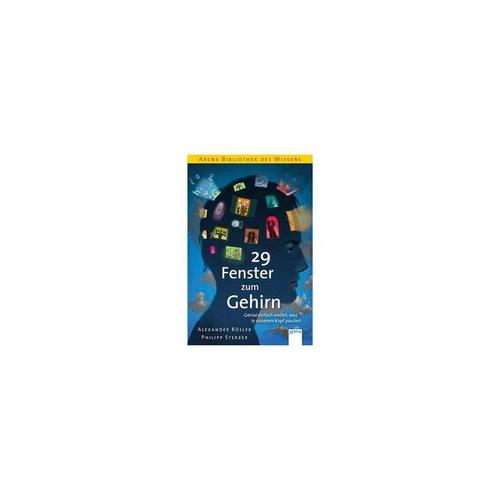 Arena Verlag 29 Fenster zum Gehirn: Genial einfach erklärt, was in unsere