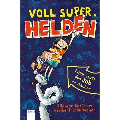 Arena Verlag - Voll super, Helden - Einer muss den Job ja machen, Band 1