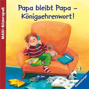 Ravensburger Buch - Bilderbuch - Papa bleibt Papa - Königsehrenwort!