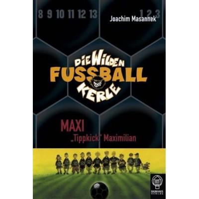 Die Wilden Fußballkerle, Band 7: Maxi Tippkick Maximilian